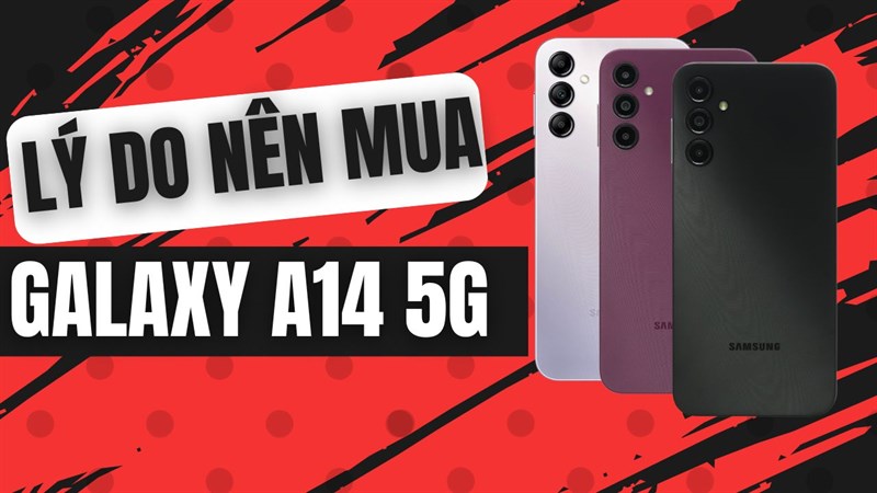Lý do nên mua Samsung Galaxy A14 5G - Smartphone Samsung 5G rẻ nhất! Lý do nên mua Samsung Galaxy A14 5G - Smartphone Samsung 5G rẻ nhất!