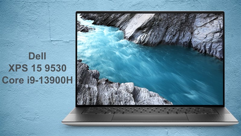 Dell XPS 15 9530 ra mắt: Toàn thông số khủng như CPU Core i9 mới, GPU RTX 4070