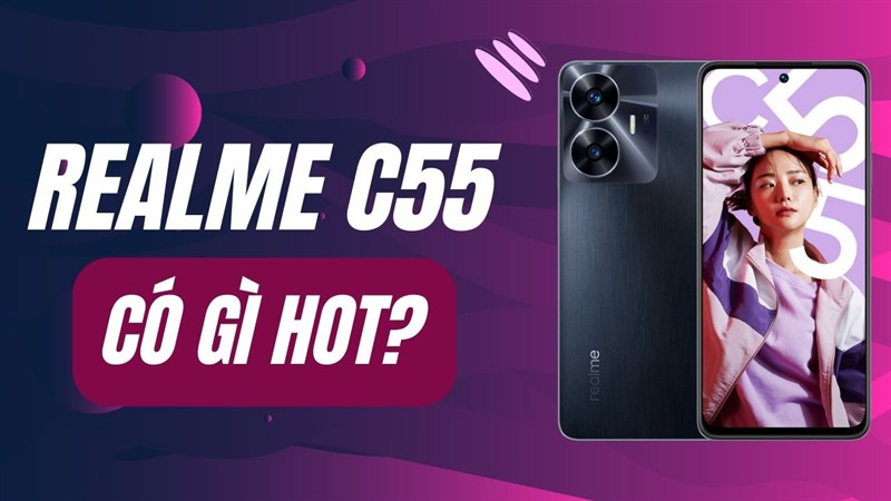 realme C55 có đáng mua?