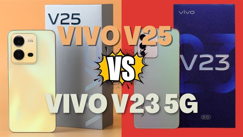 So sánh Vivo V25 và Vivo V23 5G