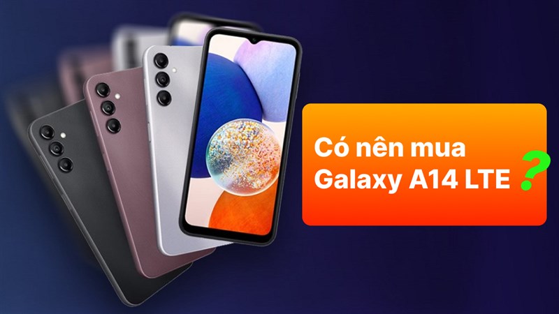 TOP những lý do mà bạn nên mua Galaxy A14 LTE