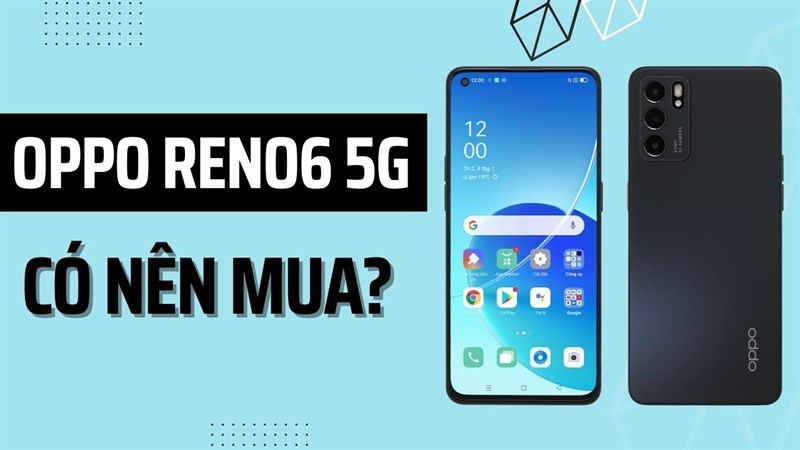 Điện thoại OPPO Reno6 5G đáng mua nhất trong phân khúc 7 triệu, có gì đặc biệt?