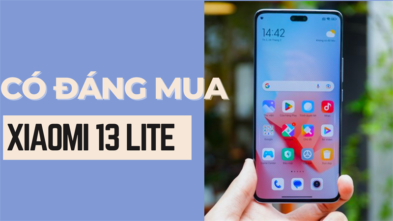 Xiaomi 13 Lite có đáng mua? Còn gì khác ngoài chiếc màn hình cong? Xiaomi 13 Lite có đáng mua? Còn gì khác ngoài chiếc màn hình cong?