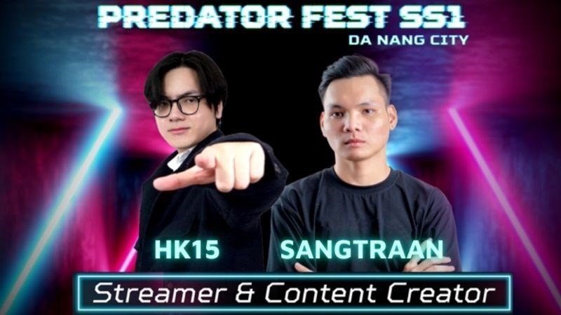 Predator Fest SS1 còn có sự tham gia của hai streamer nổi tiếng là HK15 và Sangtraan Predator Fest SS1 còn có sự tham gia của hai streamer nổi tiếng là HK15 và Sangtraan