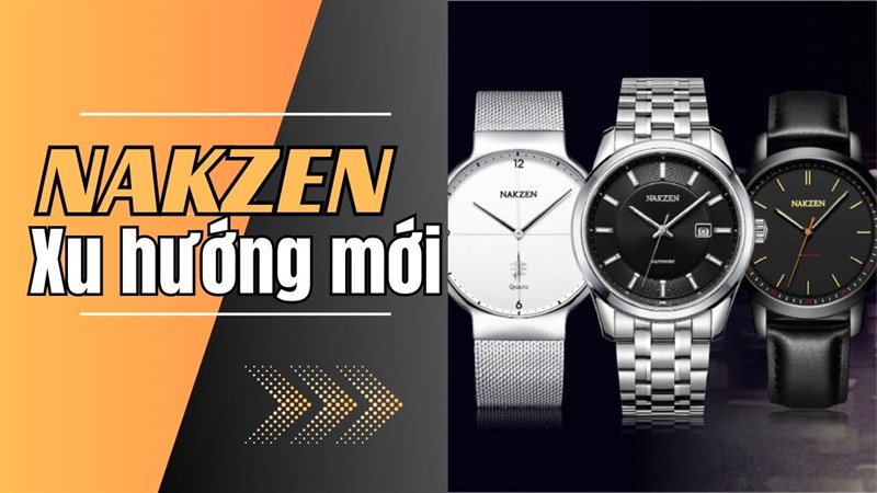 Xu hướng đồng hồ thời trang gọi tên Nakzen, giá Việt Nam chất lượng Nhật!