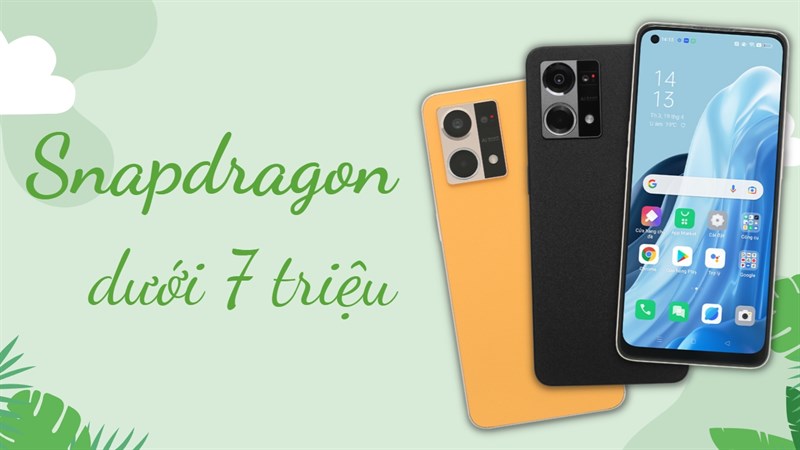 Bật mí những mẫu điện thoại Snapdragon dưới 7 triệu chính hãng
