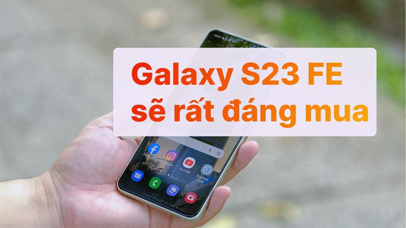 Galaxy S23 FE sẽ là smartphone tầm trung cận cao cấp cực kỳ đáng mua