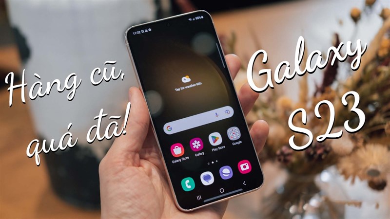 Bạn có nên mua Galaxy S23 cũ: Tiết kiệm hơn nhưng ít ai để ý đến? Bạn có nên mua Galaxy S23 cũ: Tiết kiệm hơn nhưng ít ai để ý đến?