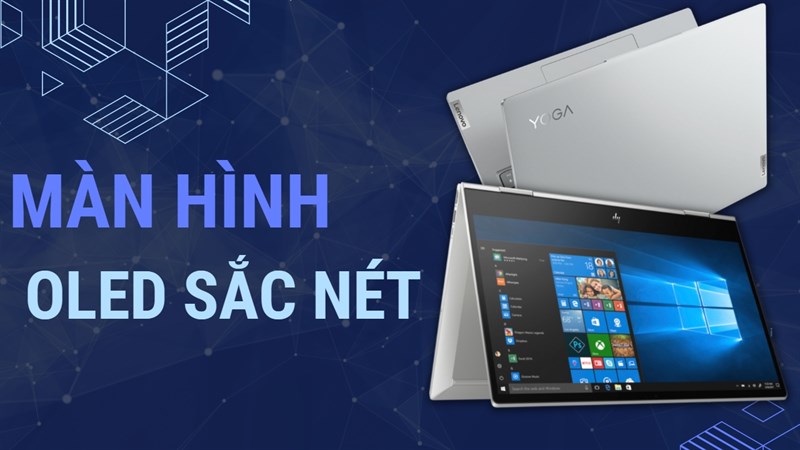 Góc tư vấn 2023: Những mẫu laptop màn hình OLED giá rẻ nhất tại TGDĐ