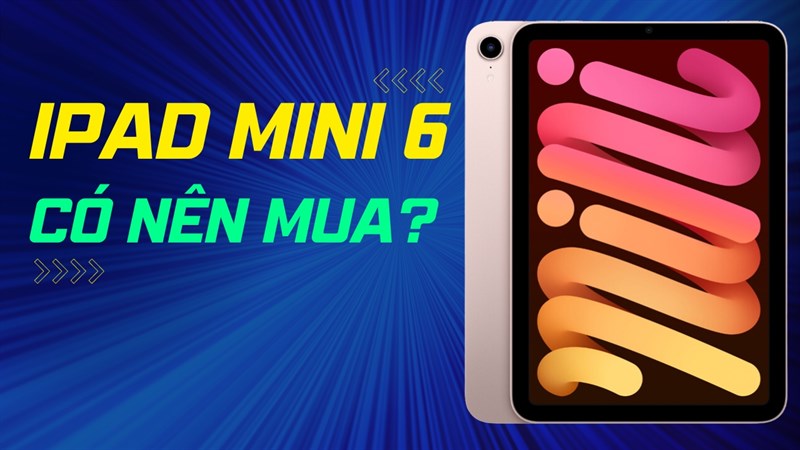 Hiệu năng mạnh mẽ, chiến game thả ga, game thủ có nên mua ipad mini 6?