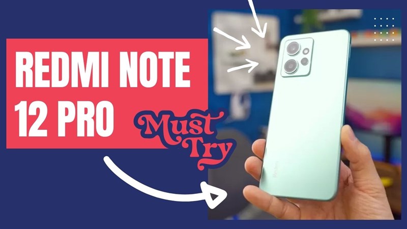 Siêu phẩm Redmi Note 12 Pro 4G có gì hot mà khiến dân tình bàn tán bấy lâu nay?