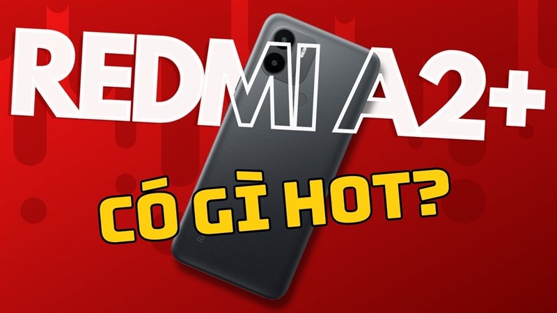 Redmi A2+ có gì? Redmi A2+ có gì?