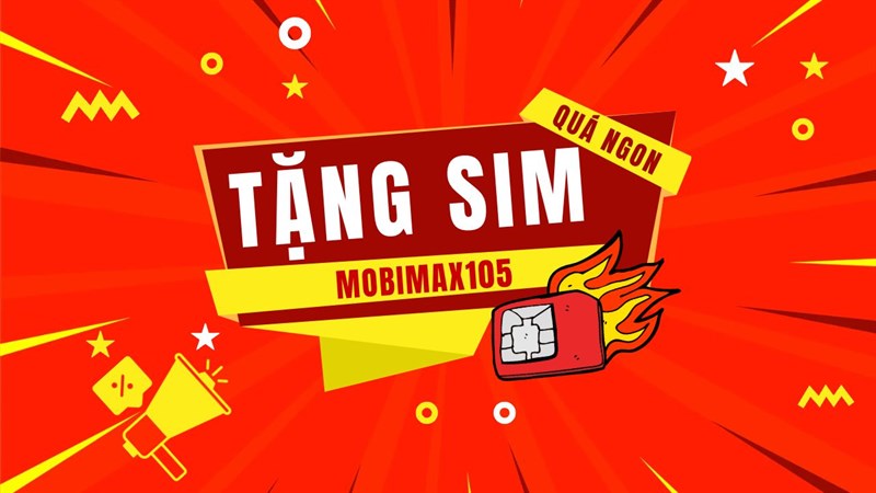 Tặng SIM Mobi MAX105 trị giá 1 triệu đồng, free data mỗi ngày, dung lượng không giới hạn Tặng SIM Mobi MAX105 trị giá 1 triệu đồng, free data mỗi ngày, dung lượng không giới hạn