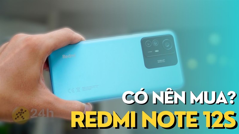 Có nên mua Redmi Note 12S?