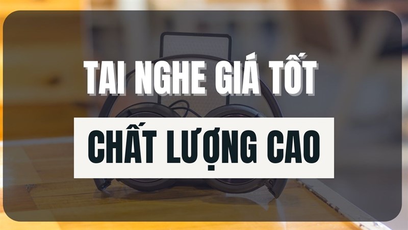 Với 500k thì nên mua tai nghe nào? Tai nghe giá tốt đáng mua nhất!