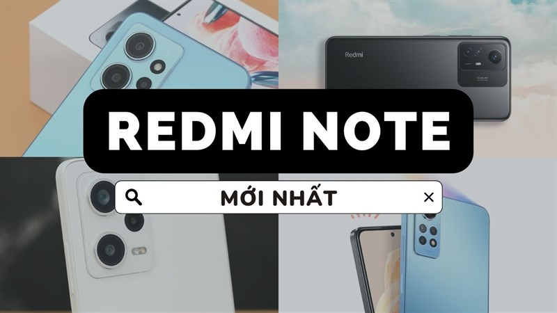 TOP Redmi Note mới nhất 2023 này có gì HOT