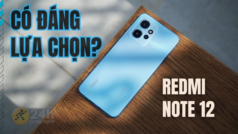 Redmi Note 12 có phải mẫu điện thoại 5 triệu đáng mua nhất thời điểm hiện tại?