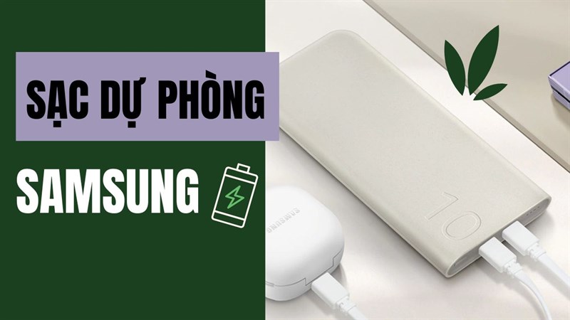 Quá đáng mua! Sạc dự phòng Samsung dung lượng cao mà lại còn bảo vệ môi trường Quá đáng mua! Sạc dự phòng Samsung dung lượng cao mà lại còn bảo vệ môi trường