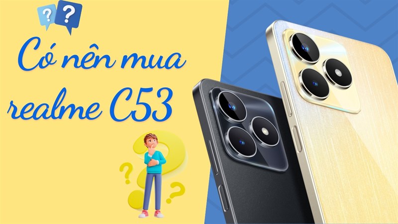 Có nên mua realme C53: Mẫu điện thoại 'đẹp' từ ngoài vào trong?