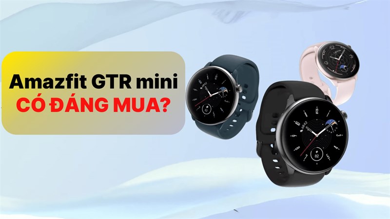 Chỉ với 3.49 triệu đồng, Amazfit GTR Mini vừa mới ra mắt có gì đáng mua nhỉ?