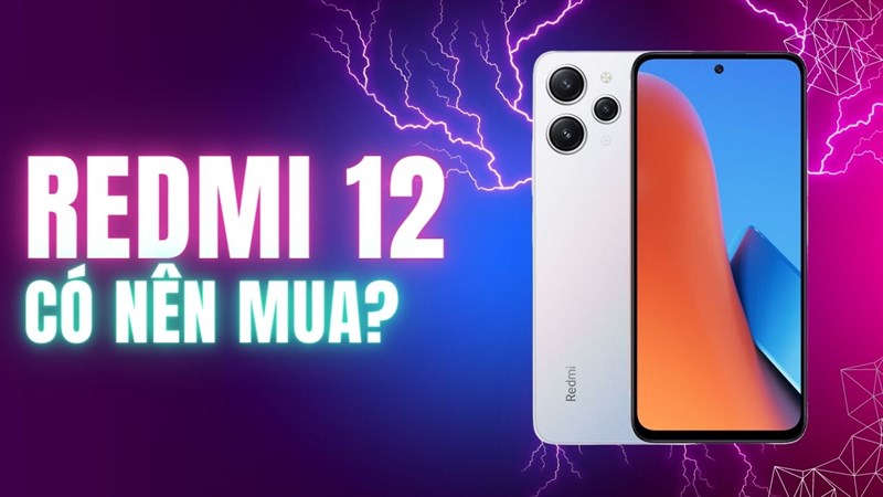 Có nên mua Redmi 12? Có nên mua Redmi 12?