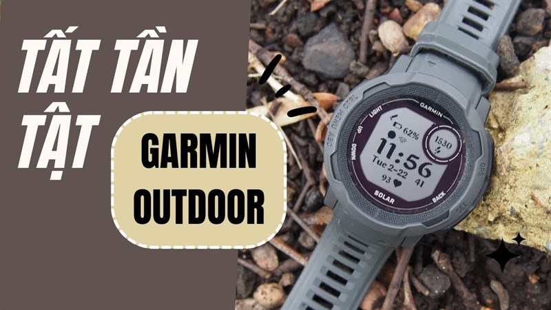 Đồng hồ ngoài trời có gì? Garmin trang bị gì trên dòng outdoor của họ?