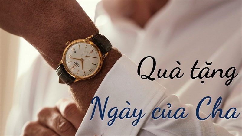 TOP đồng hồ tặng cha ý nghĩa nhất, nhân dịp Ngày của Cha 2023