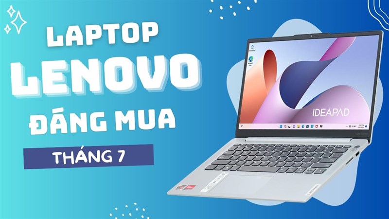 Những mẫu laptop Lenovo 14 inch đáng mua trong tháng 7, cấu hình ngon, giá thành rẻ!