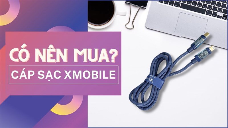 Có nên mua cáp sạc Xmobile