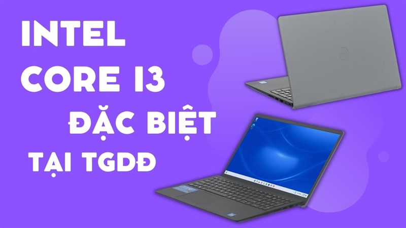 Bạn có nên mua laptop Intel Core i3: Có tiết kiệm hơn không nhỉ?