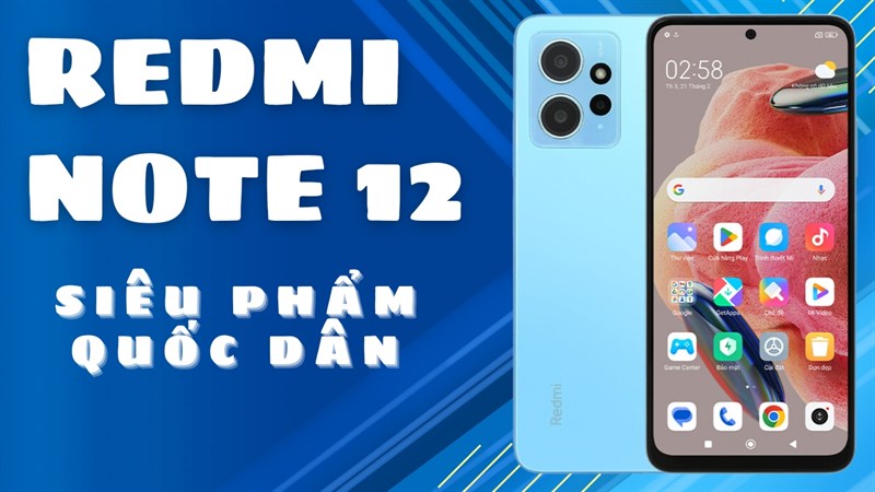 Có nên mua Redmi Note 12? Smartphone quốc dân, cấu hình mạnh, giá rẻ