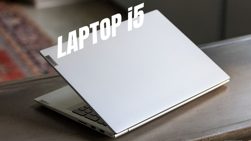 Gọi tên loạt những mẫu laptop Core i5 giá tốt tại Thế Giới Di Động