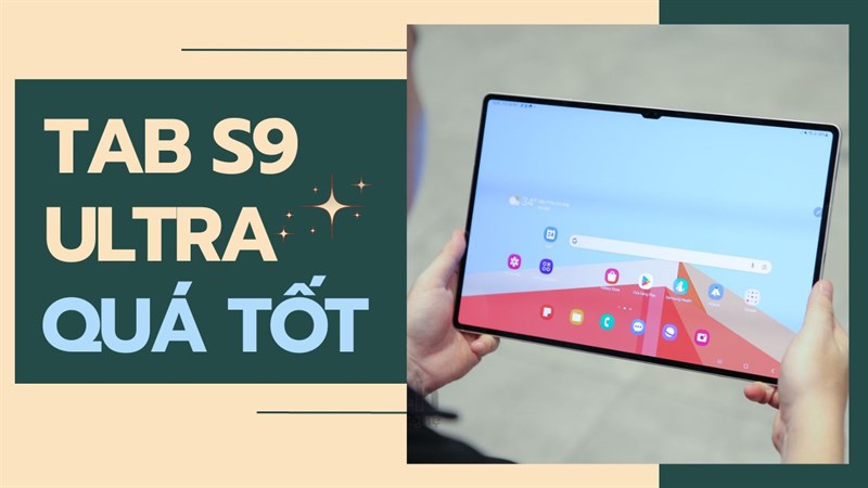 Galaxy Tab S9 Ultra có gì HOT? Mẫu tablet 14.6 inch này có đáng mua?