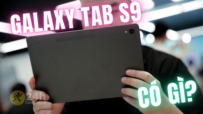 Galaxy Tab S9 có gì?