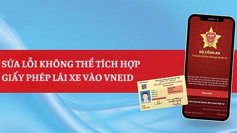 Cách sửa lỗi không thể tích hợp giấy phép lái xe vào VNeID