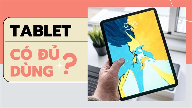 Tablet có đủ dùng Tablet có đủ dùng