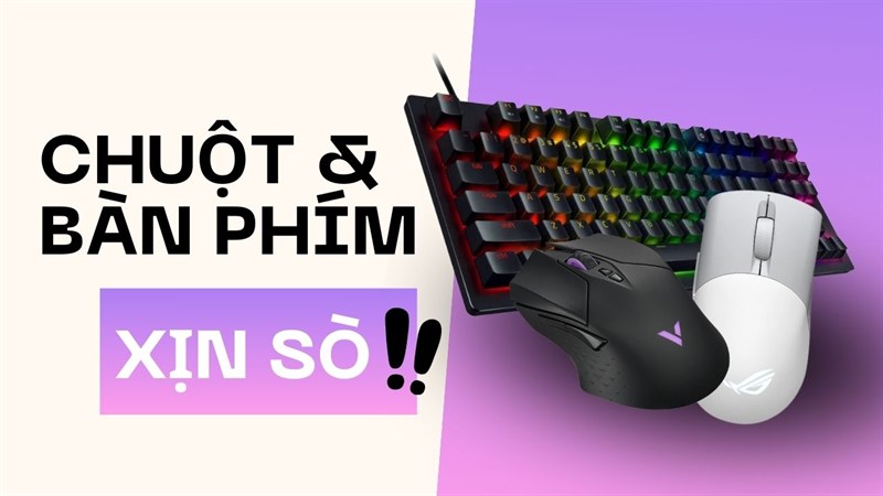 TOP chuột bàn phím gaming đáng mua, giá vừa tốt, dùng vừa đã!