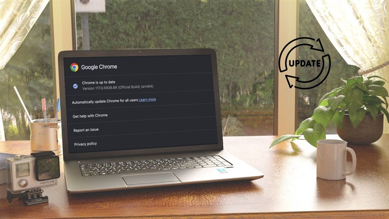 Cách cập nhật Google Chrome phiên bản 117, giúp khắc phục các lỗ hổng bảo mật
