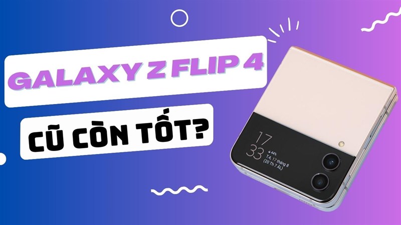 Chọn Galaxy Z Flip4 đã qua sử dụng, chọn khác biệt với mức giá chỉ 10.3 triệu đồng!