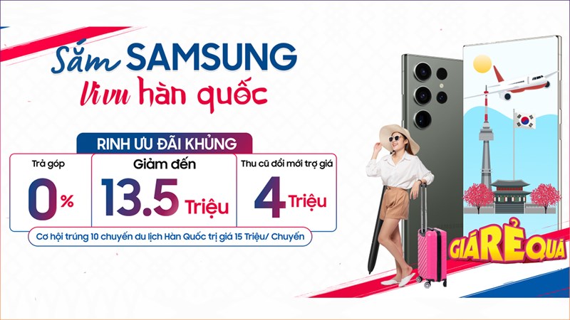 Cơ hội trúng chuyến du lịch Hàn Quốc trị giá đến 16 triệu khi mua điện thoại Samsung Cơ hội trúng chuyến du lịch Hàn Quốc trị giá đến 16 triệu khi mua điện thoại Samsung