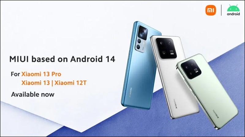 Xiaomi 13, Xiaomi 13 Pro và Xiaomi 12T là các mẫu máy được cập nhật MIUI 14 Global