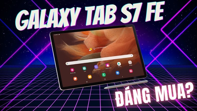 Galaxy Tab S7 FE có đáng mua?