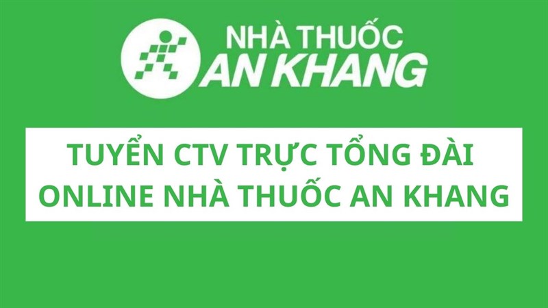 Tuyển CTV trực tổng đài Nhà thuốc An Khang, thu nhập hấp dẫn, làm online Tuyển CTV trực tổng đài Nhà thuốc An Khang, thu nhập hấp dẫn, làm online