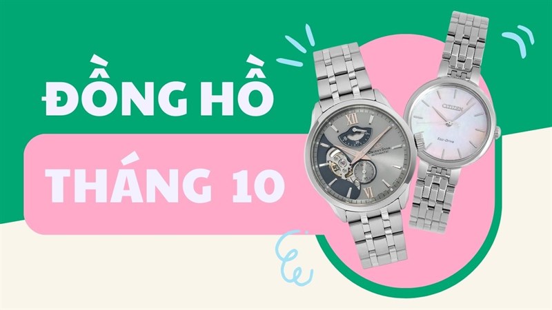 Loạt đồng hồ đáng mua nhất tháng 10, có cả ưu đãi từ hãng nổi tiếng!