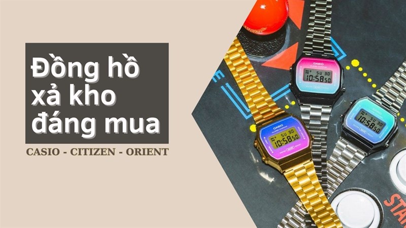 Các mẫu đồng hồ xả kho cực đáng mua đến từ Casio, Citizen hay Orient dành cho bạn