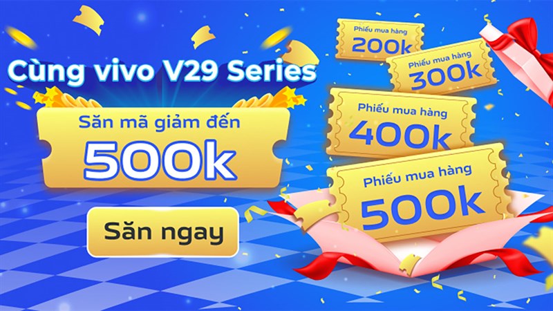 Săn mã vi vu cùng Vivo V29: Hàng ngàn phiếu giảm trị giá đến 500K đang chờ bạn Săn mã vi vu cùng Vivo V29: Hàng ngàn phiếu giảm trị giá đến 500K đang chờ bạn