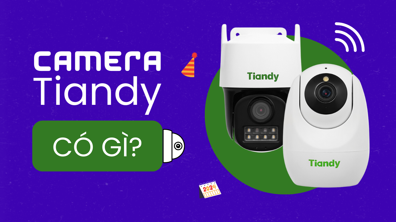 Gợi ý cho bạn camera Tiandy đáng mua đi kèm với ưu đãi hấp dẫn!