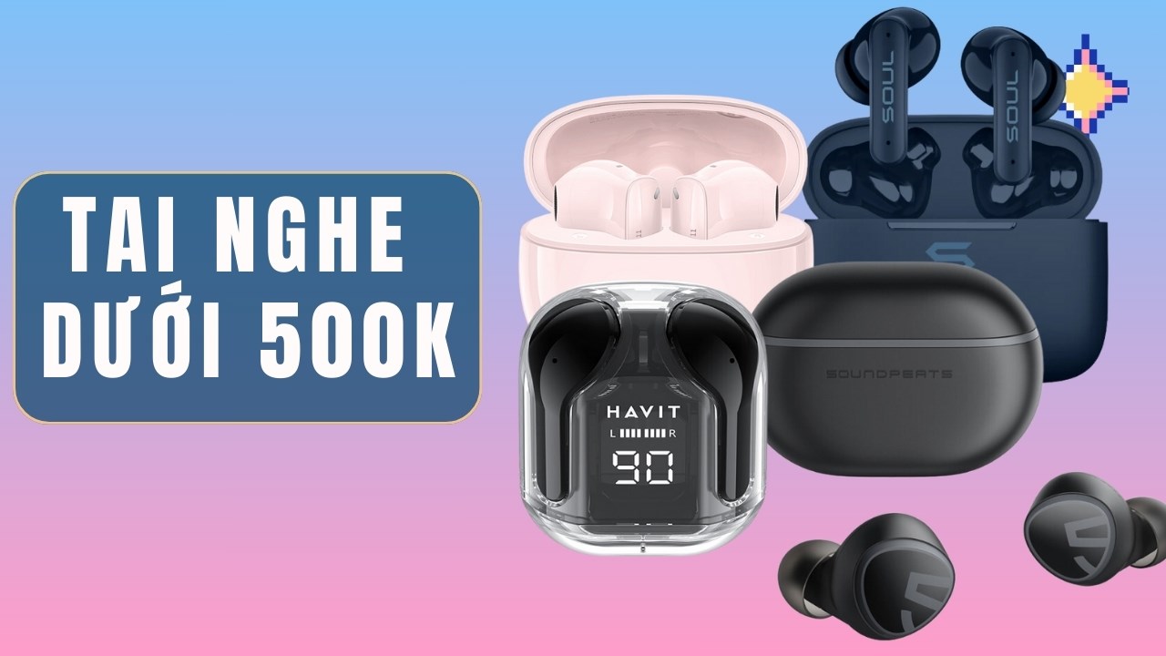 Các chiếc không dây nổi bật phân khúc dưới 500k Các chiếc không dây nổi bật phân khúc dưới 500k