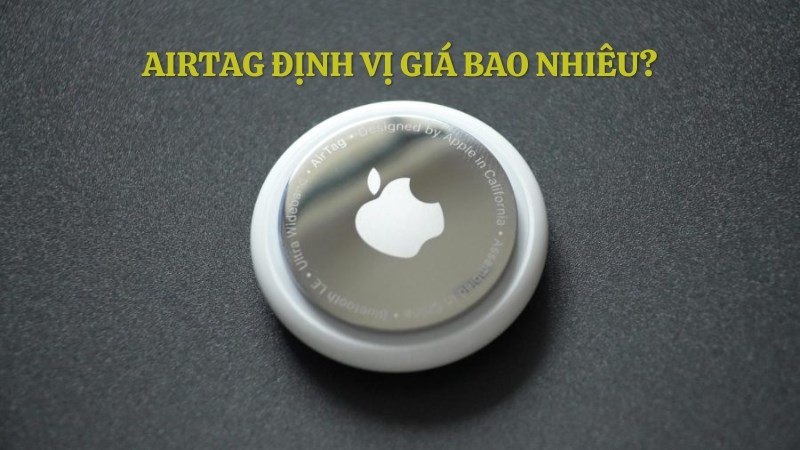 AirTag định vị giá bao nhiêu? AirTag định vị giá bao nhiêu?