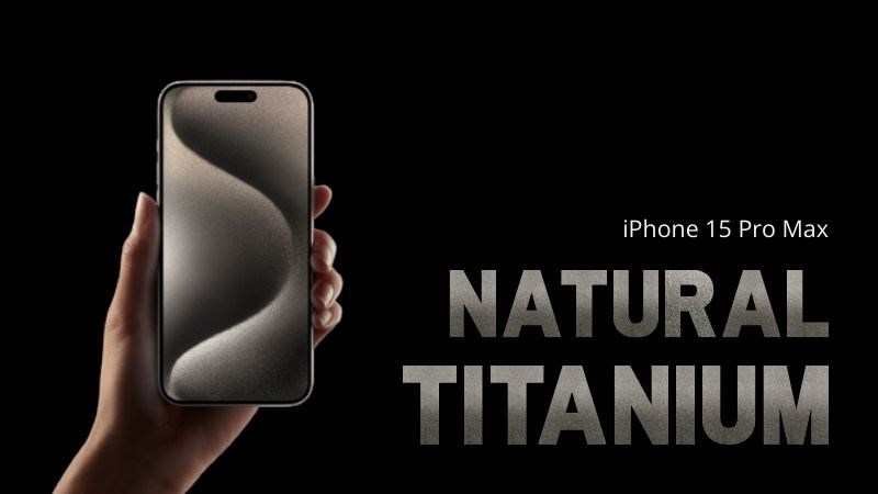 iPhone 15 Pro Max màu Titan tự nhiên cuốn hút và cổ điển